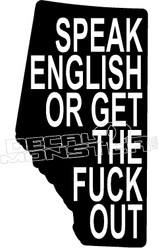 Speak English Or Get The Fuck Out Decal Sticker Decalmonster Com