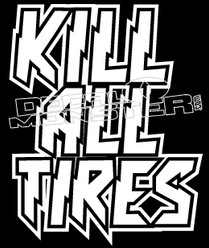 Kill All Tires 2 Decal Sticker