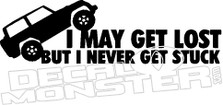 I May Get Lost But I Never Get Stuck Decal Sticker