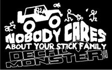 Nobody Cares About Your Stick Family 1 Decal Sticker