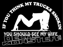 If you Think my Trucks Smokin you Should see my Wife Decal Sticker