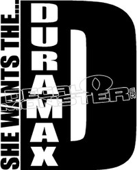 She Want's The Duramax Funny Decal Sticker