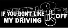 If You Don't Like My Driving Fuck Off Decal Sticker
