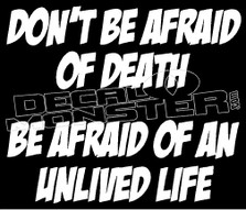 Dont Be Afraid Death Inspirational  Decal Sticker