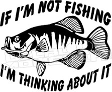 If I'm not Fishing Decal Sticker