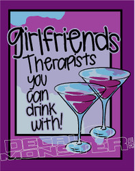 Girlfriends are Therapists you can Drink With Decal Sticker