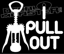 I Pull Out Corkscrew Drink Decal Sticker
