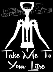 Take Me to Your Liter Drink Decal Sticker