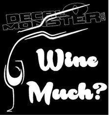 Wine Much Drink Decal Sticker
