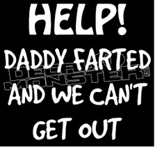 Help Daddy Farted and We Can't Get Out Guy Stuff Decal Sticker