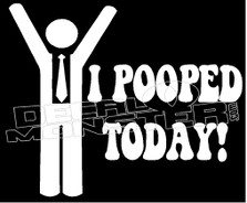 I Pooped Today Guy Stuff Decal Sticker