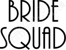 Bride Squad Funny Decal Sticker 