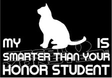 My Cat is Smarter Than Your Honor Student Decal Sticker