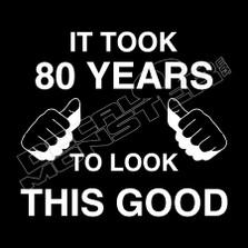 80 Years To Look This Good Funny Decal Sticker