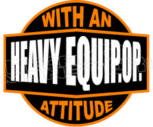 Heavy Equip.op. With An Attitude Decal Sticker 