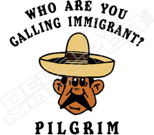 Who Are You Calling Immigrant Decal Sticker 