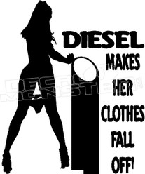 Diesel Makes Her Clothes Fall Off Decal Sticker