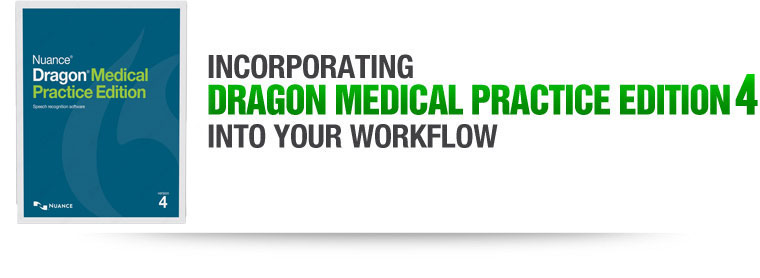 Incorporating Dragon® Medical Practice Edition into Your Workflow