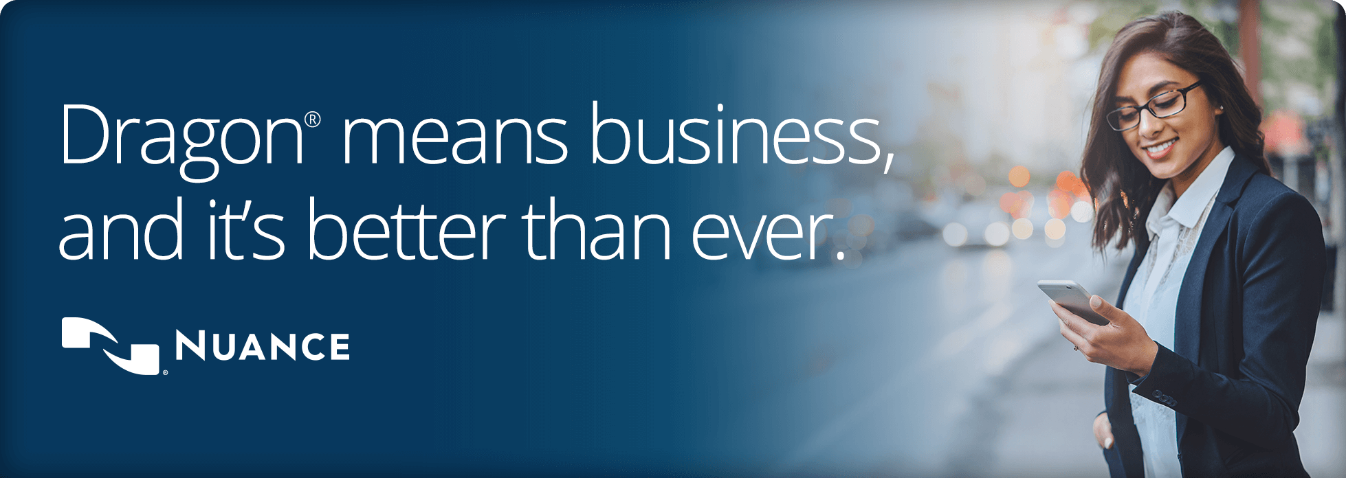 Dragon® means business, and it's better than ever. Nuance