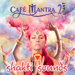 Cafe Mantra Chant2 Shakti Sounds MP3