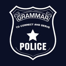 Funny T-Shirt Grammar Police To correct and serve!