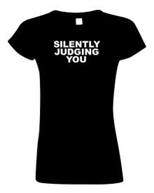 Funny T-Shirt Silently Judging you 