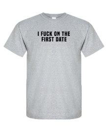 Funny T-Shirt I F#CK ON THE FIRST DATE