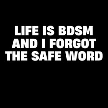 Funny T-Shirt Life is BDSM