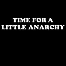 Funny T-Shirt Time for a little Anarchy