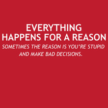 Funny T-Shirt Everything Happens for a reason