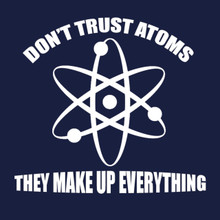 Funny T-Shirt Don't Trust Atoms 