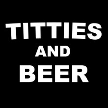 TITTIES and BEER T Shirt