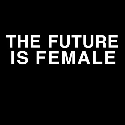 THE FUTURE IS FEMALE T Shirt
