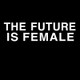THE FUTURE IS FEMALE T Shirt