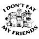 I Don't Eat My Friends T-shirt 