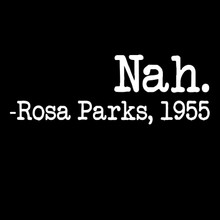 Rosa Parks T-Shirt Nah. Civil rights equal rights