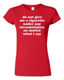 Funny T-Shirt Do not give me a cigarette!