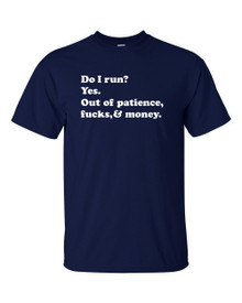 Funny T-Shirt Do I run? Yes. 