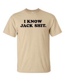 Funny T-Shirt I Know Jack Shit. 