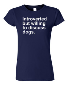 Funny T-Shirt Introverted but willing to discuss dogs 