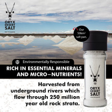 Get Salted! Ideal for Keto diets and anyone wishing to pursue a healthy and balanced lifestyle. This stylish refillable GLASS/CERAMIC grinder containing 100 grams of pure ORYX Kalahari Desert salt is recommended by gourmet chefs around the world - tasting is believing!