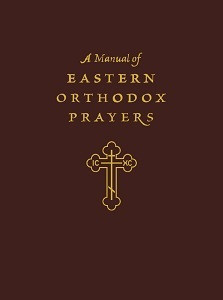 A Manual of Eastern Orthodox Prayers - Ancient Faith Store