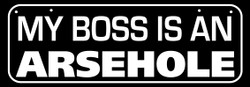 My boss is an arsehole - Funny - Bumper Car Stickers