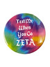 Zeta Tau Alpha ZTA Sorority Button- Text Me When