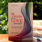 The 7 Myths about Love ... Actually! - Unraveling the Mystery of Love