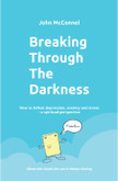 Breaking Through The Darkness (eBook PDF) A book about how to defeat depression, anxiety and stress from a spiritual perspective