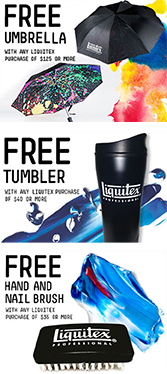 FREE Liquitex Promotions with purchase, while supplies last REE Liquitex Promotions with purchase, while supplies last