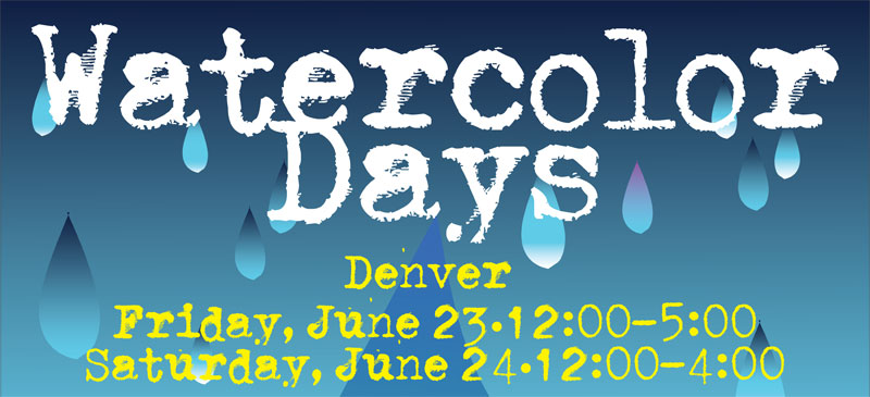 Watercolor Days, June 23 & 24, Denver Store Only Watercolor Days, June 23 & 24, Denver Store Only