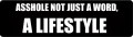 ASSHOLE NOT JUST A WORD, A LIFESTYLE (1 Dozen)