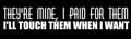 They're Mine I Paid For Them Motorcycle Helmet Sticker (1 Dozen)